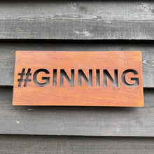 Load image into Gallery viewer, Rustic Metal #GINNING Sign
